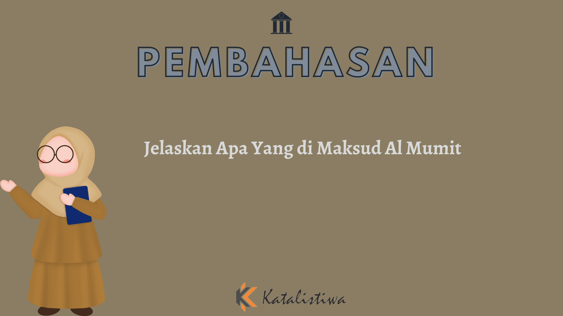 Jelaskan Apa Yang di Maksud Al Mumit