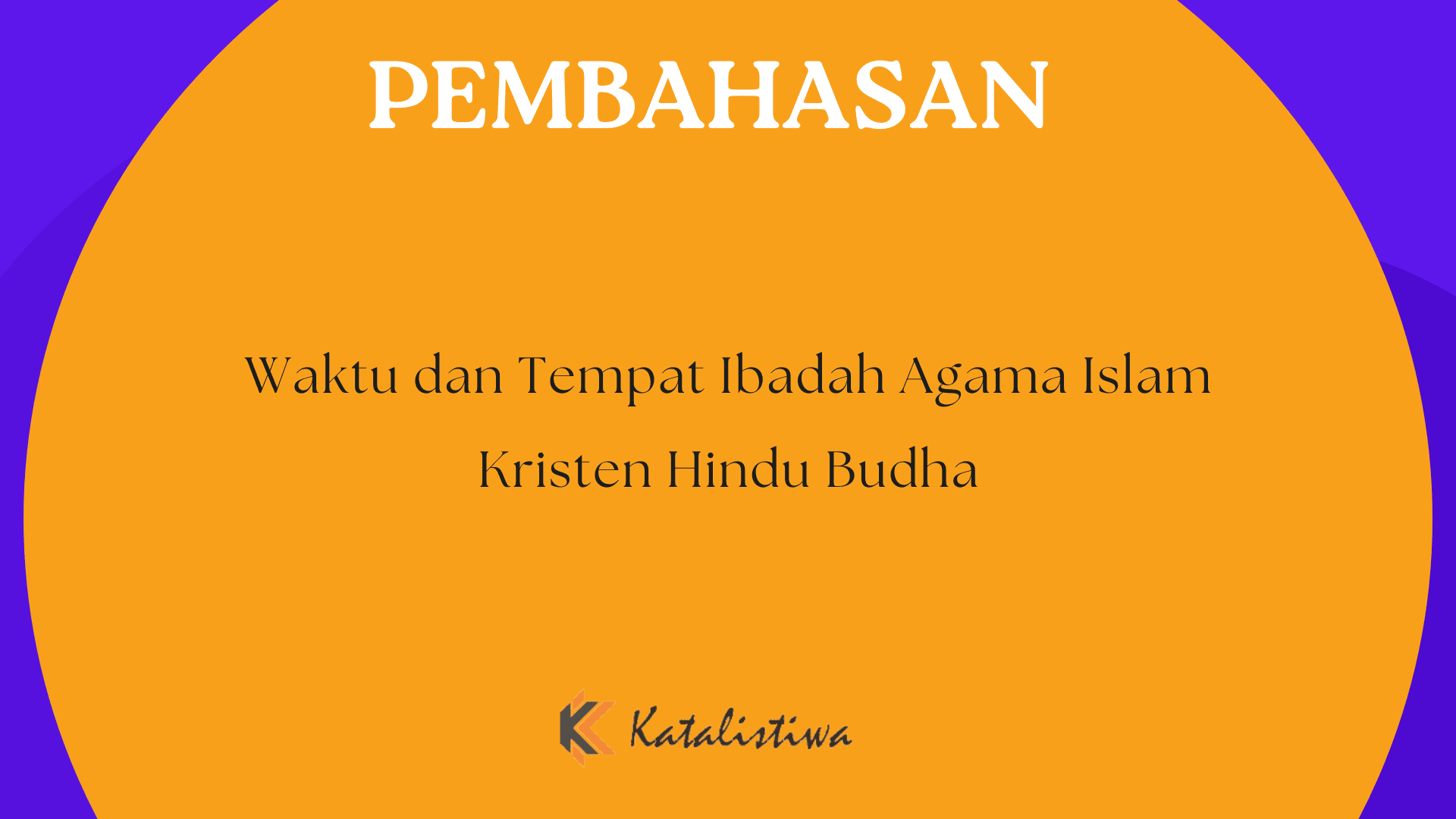 Waktu dan Tempat Ibadah Agama Islam Kristen Hindu Budha