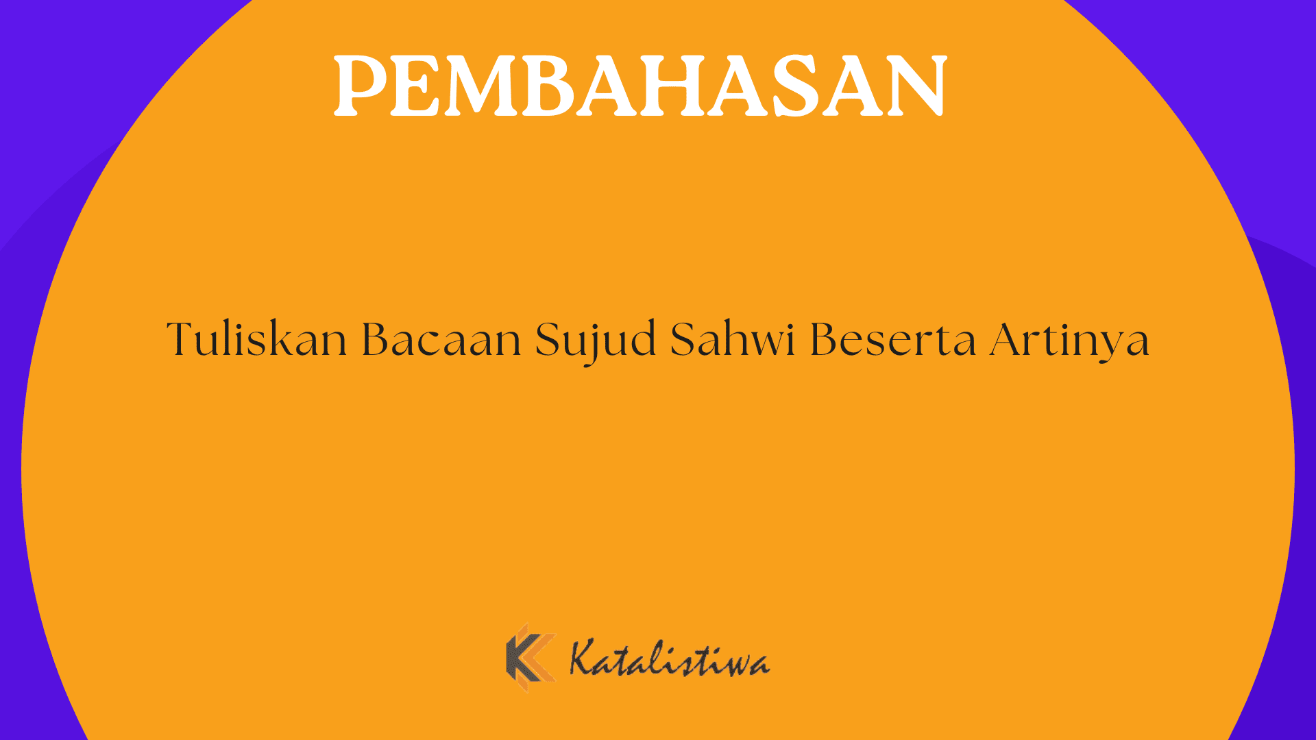Tuliskan Bacaan Sujud Sahwi Beserta Artinya