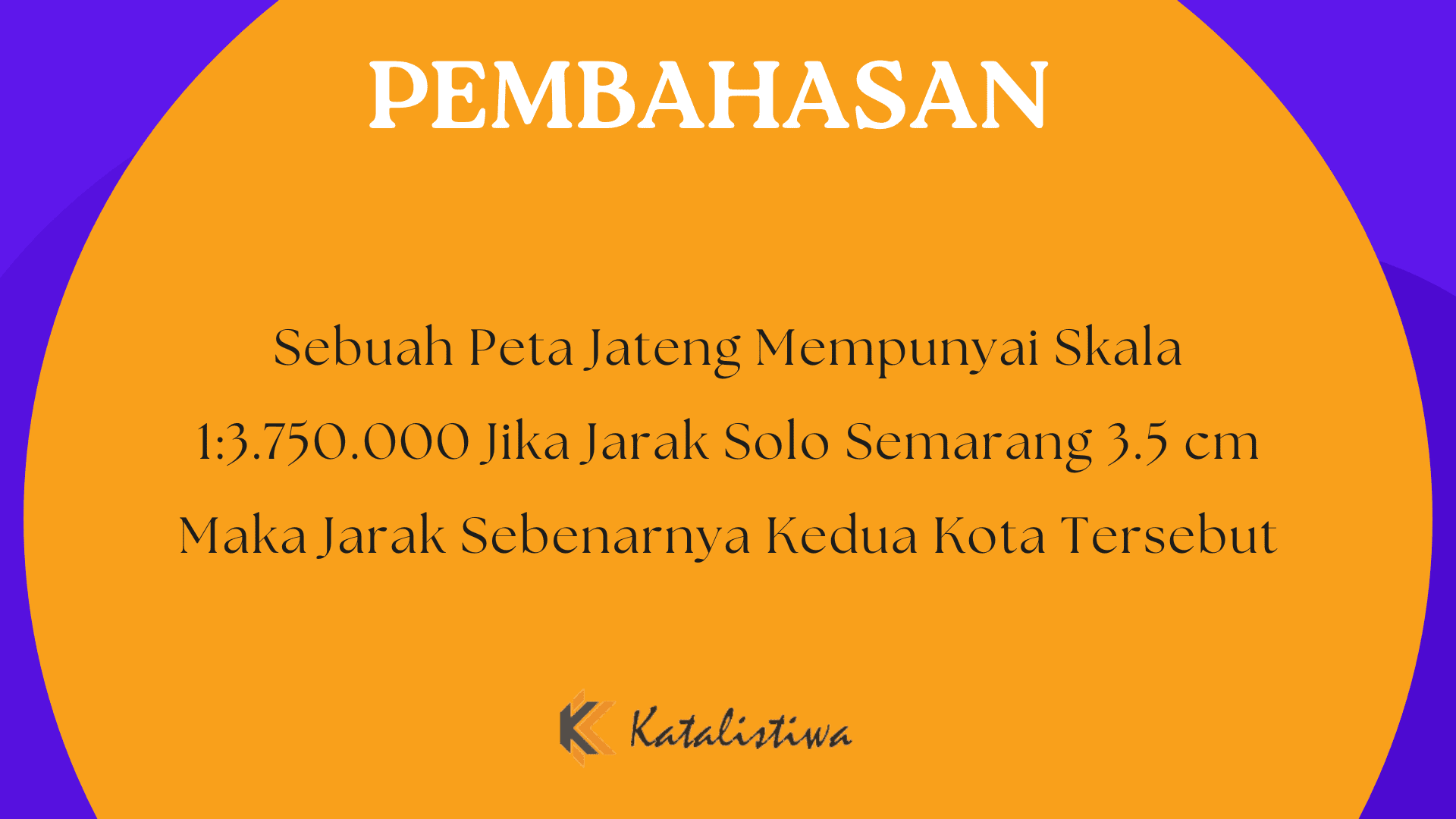 Sebuah Peta Jateng Mempunyai Skala 1:3.750.000 Jika Jarak Solo Semarang 3.5 cm Maka Jarak Sebenarnya Kedua Kota Tersebut