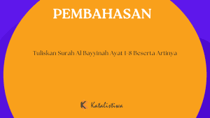 Tuliskan Surah Al Bayyinah Ayat 1-8 Beserta Artinya
