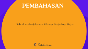 Sebutkan dan Jelaskan 3 Proses Terjadinya Hujan