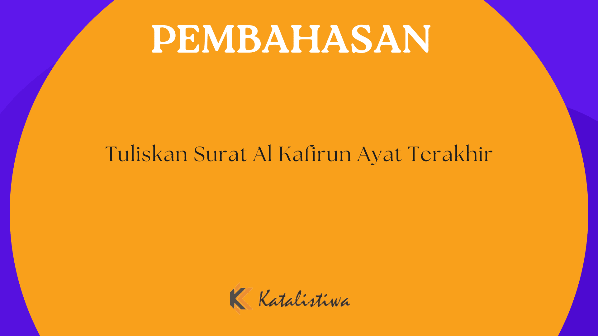 Tuliskan Surat Al Kafirun Ayat Terakhir