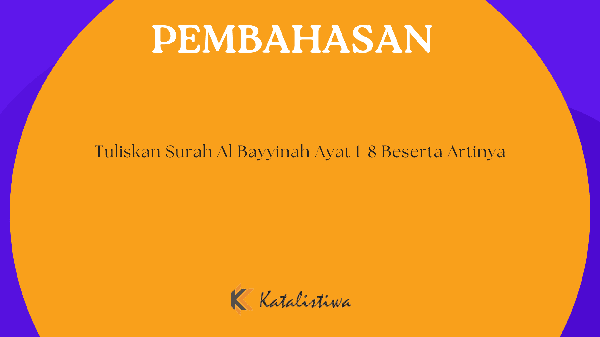 Tuliskan Surah Al Bayyinah Ayat 1-8 Beserta Artinya
