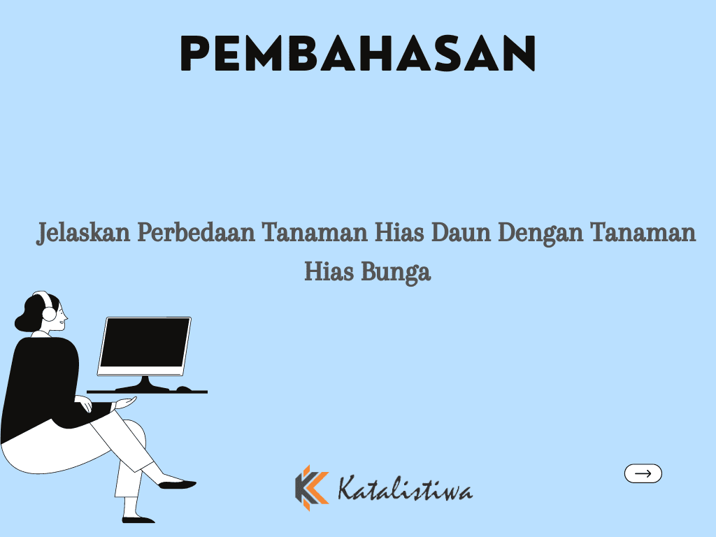 Jelaskan Perbedaan Tanaman Hias Daun Dengan Tanaman Hias Bunga