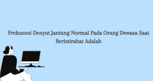Frekuensi Denyut Jantung Normal Pada Orang Dewasa Saat Beristirahat Adalah
