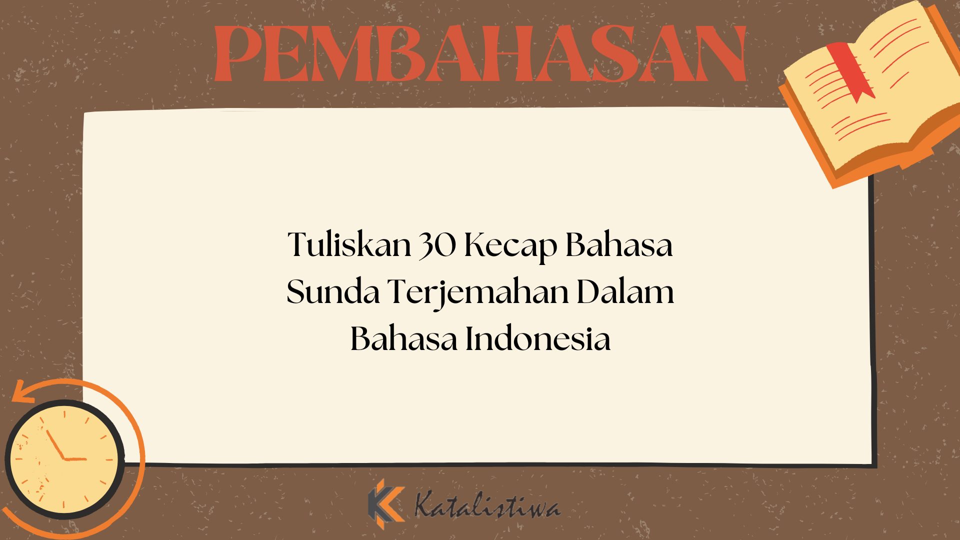 Tuliskan 30 Kecap Bahasa Sunda Terjemahan Dalam Bahasa Indonesia