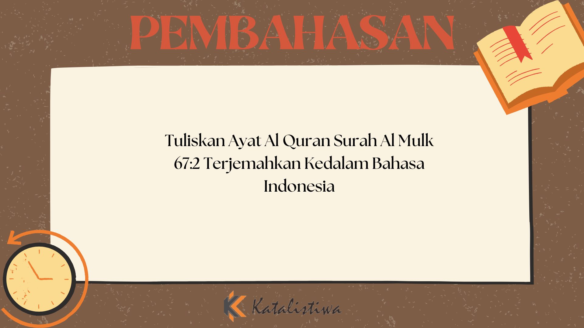 Tuliskan Ayat Al Quran Surah Al Mulk 67:2 Terjemahkan Kedalam Bahasa Indonesia