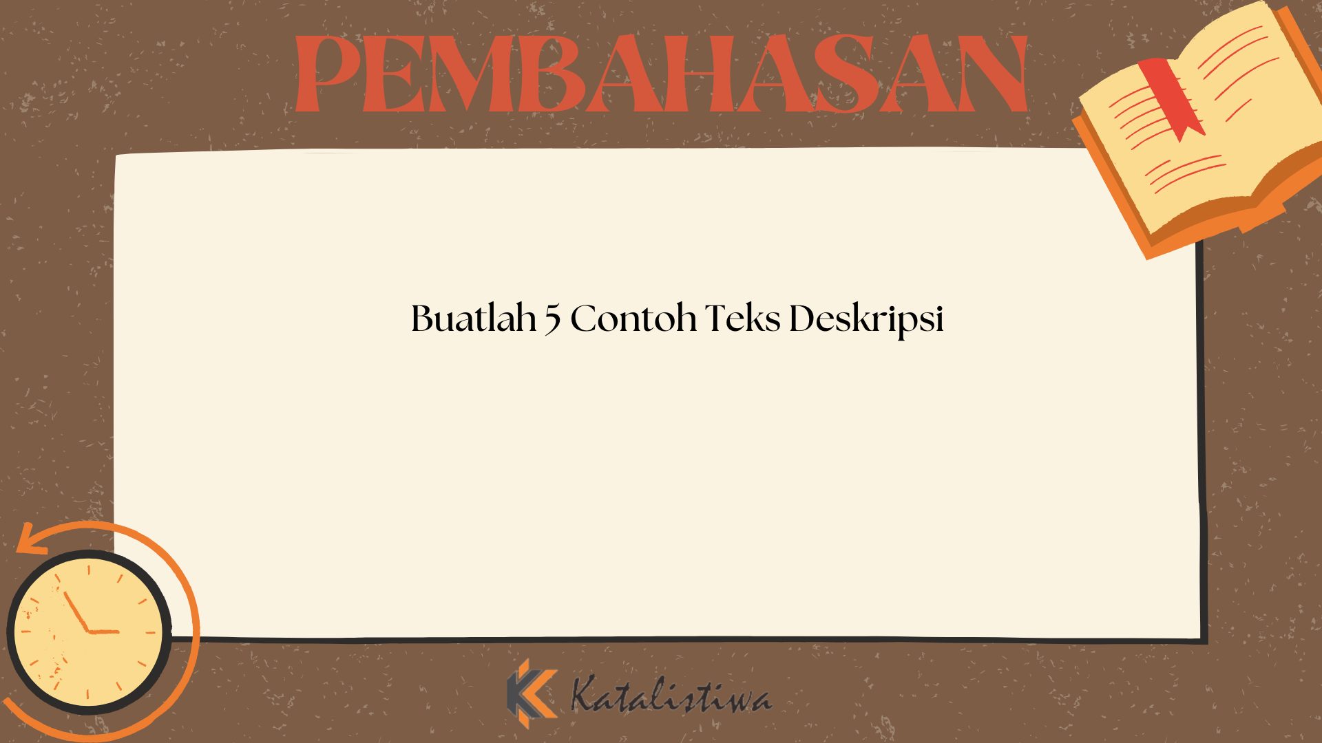 Buatlah 5 Contoh Teks Deskripsi
