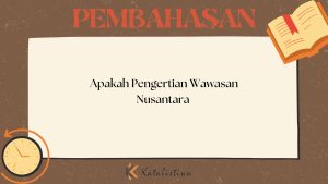 Apakah Pengertian Wawasan Nusantara 