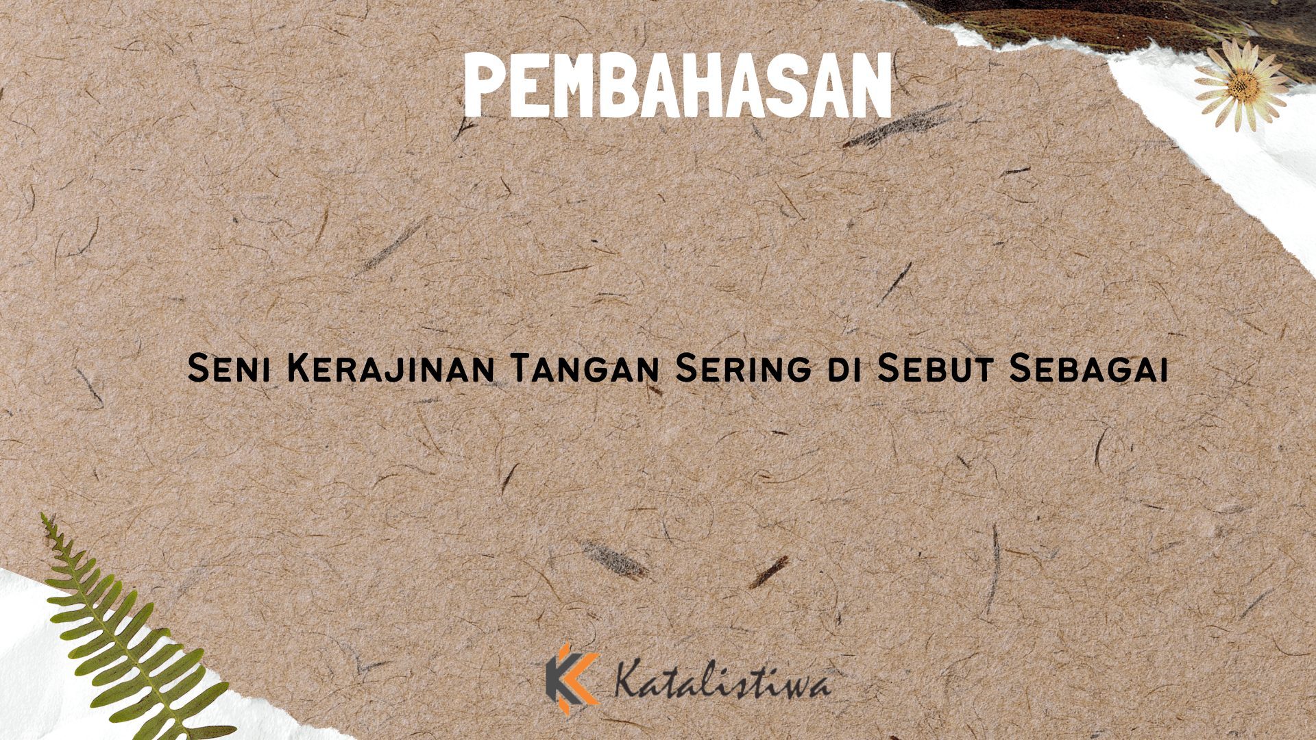 Seni Kerajinan Tangan Sering di Sebut Sebagai
