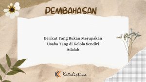 Berikut Yang Bukan Merupakan Usaha Yang di Kelola Sendiri Adalah