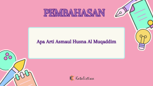 Apa Arti Asmaul Husna Al Muqaddim
