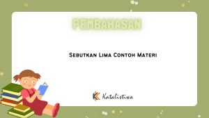 Sebutkan Lima Contoh Materi
