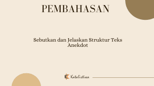 Sebutkan dan Jelaskan Struktur Teks Anekdot