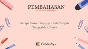 Berapa Ukuran Lapangan Bulu Tangkis Tunggal dan Ganda