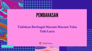 Tuliskan Berbagai Macam Macam Teka Teki Lucu