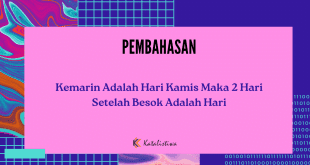 Kemarin Adalah Hari Kamis Maka 2 Hari Setelah Besok Adalah Hari