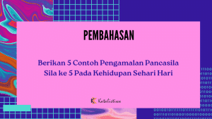 Berikan 5 Contoh Pengamalan Pancasila Sila ke 5 Pada Kehidupan Sehari Hari