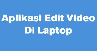 Aplikasi Edit Video di Laptop Gratis