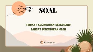Tingkat Kelincahan Seseorang Sangat Ditentukan Oleh