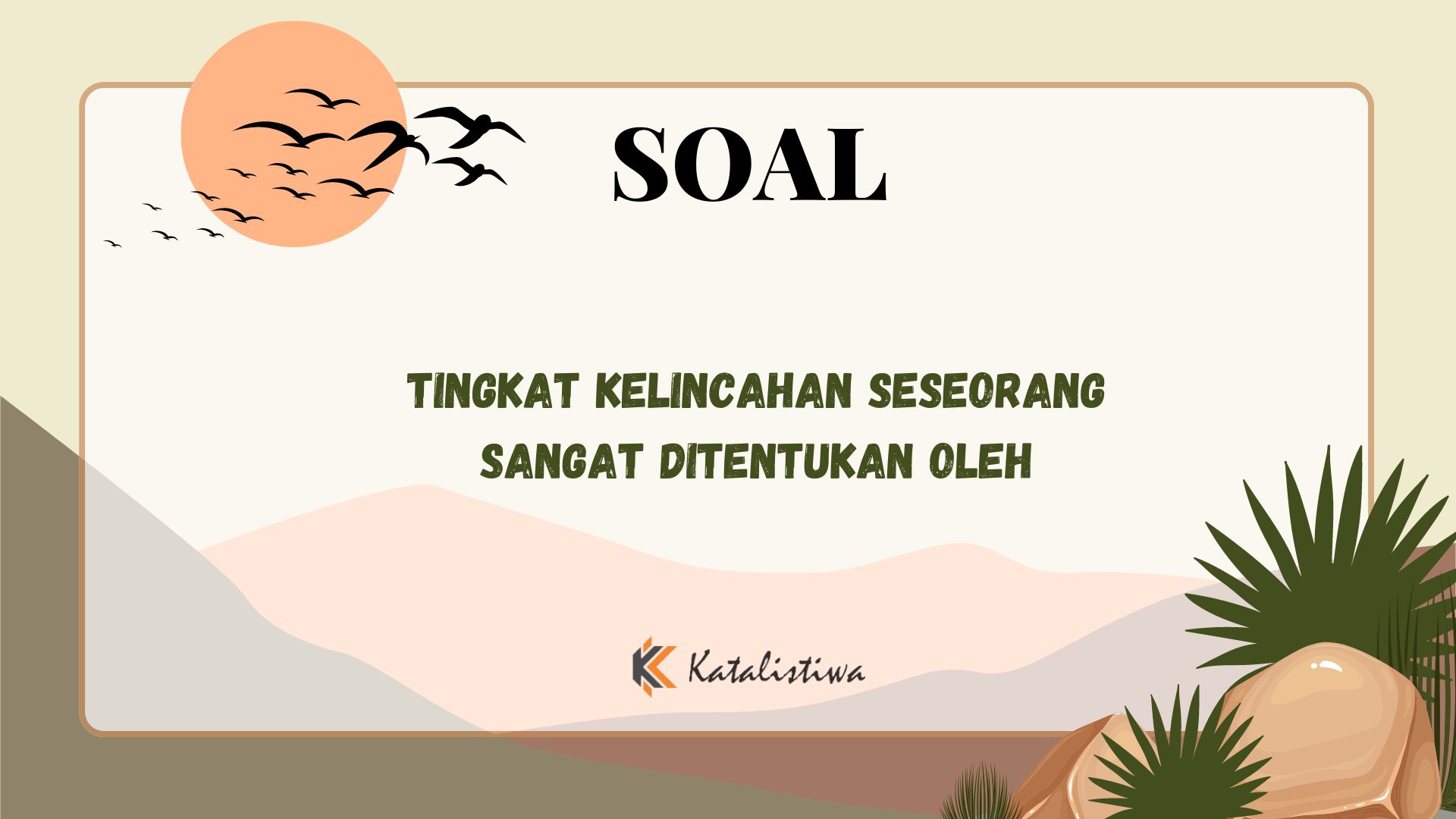 Tingkat Kelincahan Seseorang Sangat Ditentukan Oleh