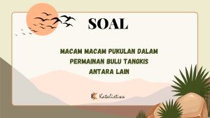 Macam-Macam Pukulan dalam Permainan Bulu Tangkis