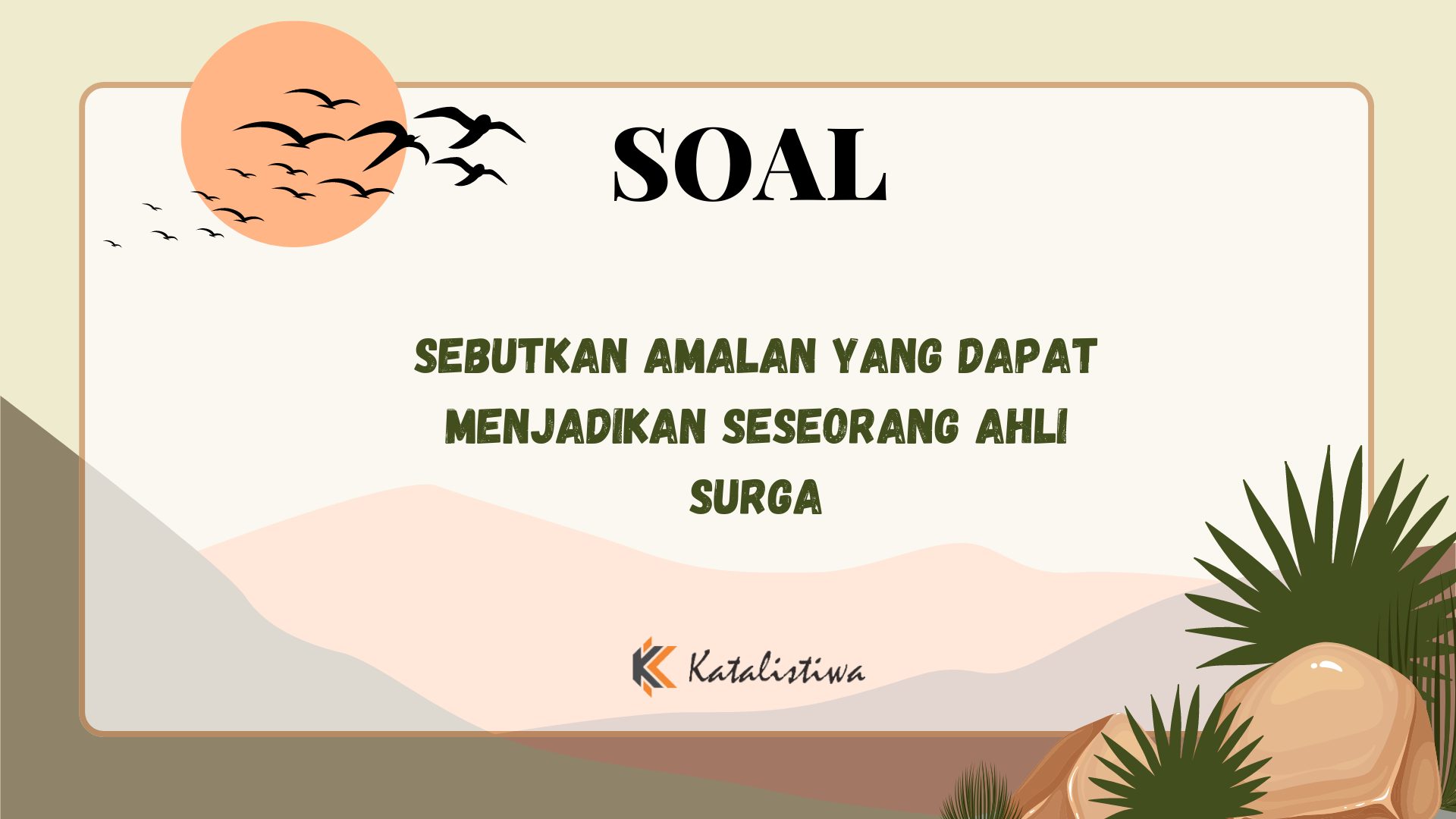Sebutkan Amalan yang Dapat Menjadikan Seseorang Ahli Surga