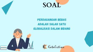 Perdagangan Bebas adalah Salah Satu Globalisasi dalam Bidang
