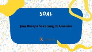 Jam Berapa Sekarang di Amerika