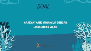 Apakah yang Dimaksud dengan Lingkungan Alam