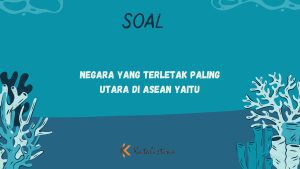 Negara yang Terletak Paling Utara di ASEAN