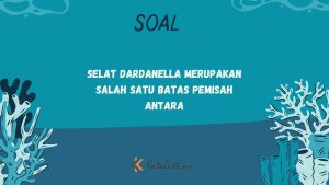 Selat Dardanella Merupakan Salah Satu Batas Pemisah Antara