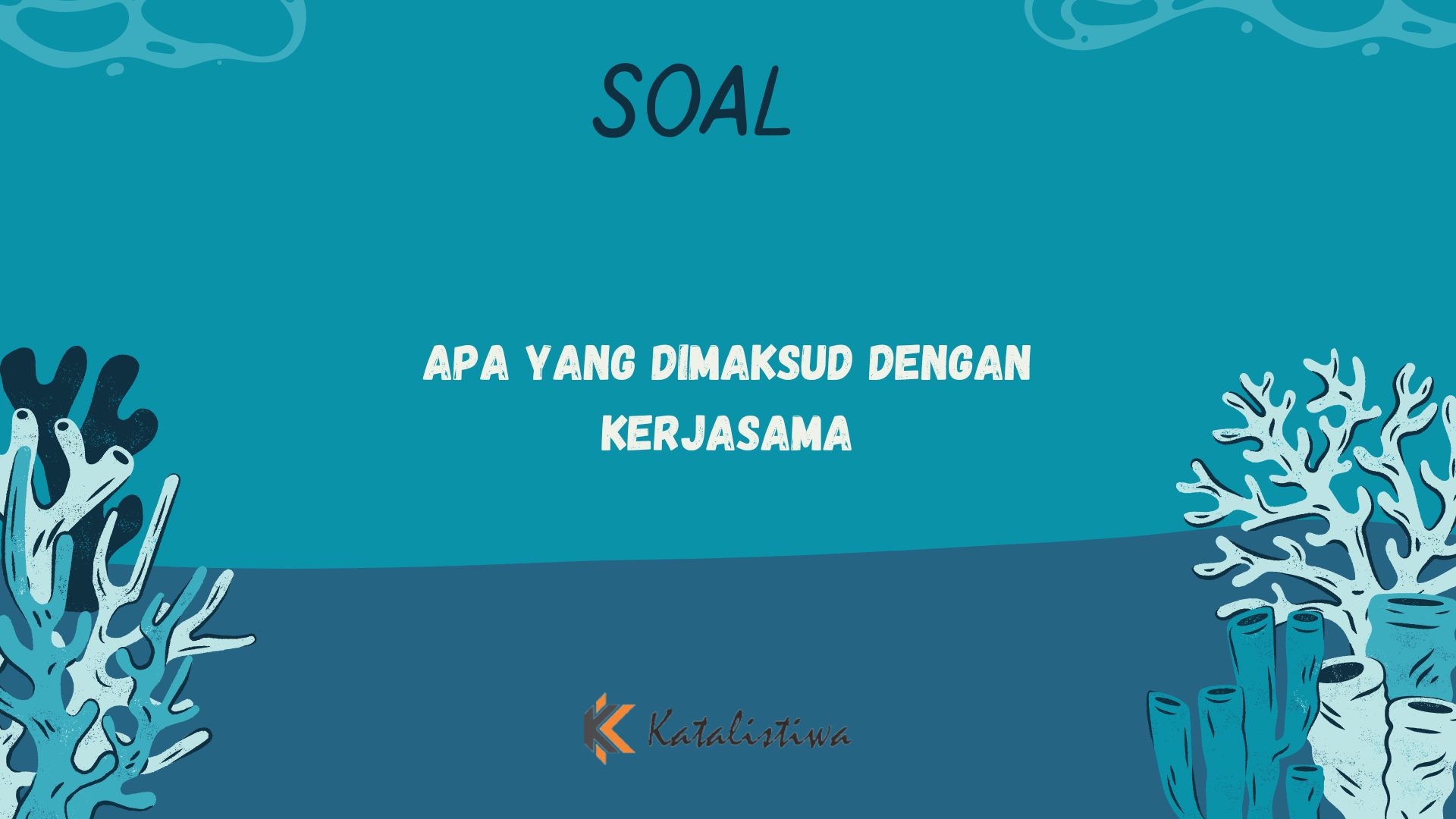 Apa yang Dimaksud dengan Kerjasama