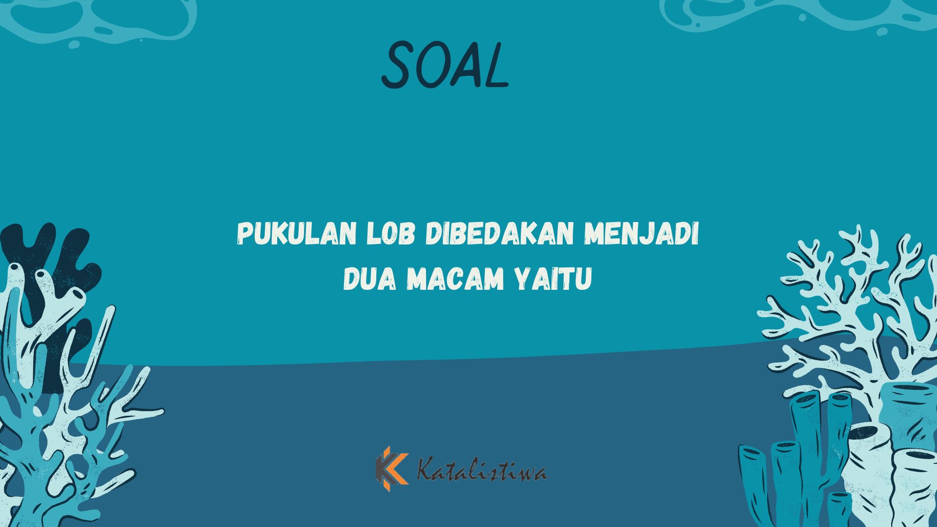 Pukulan Lob Dibedakan Menjadi Dua Macam Yaitu