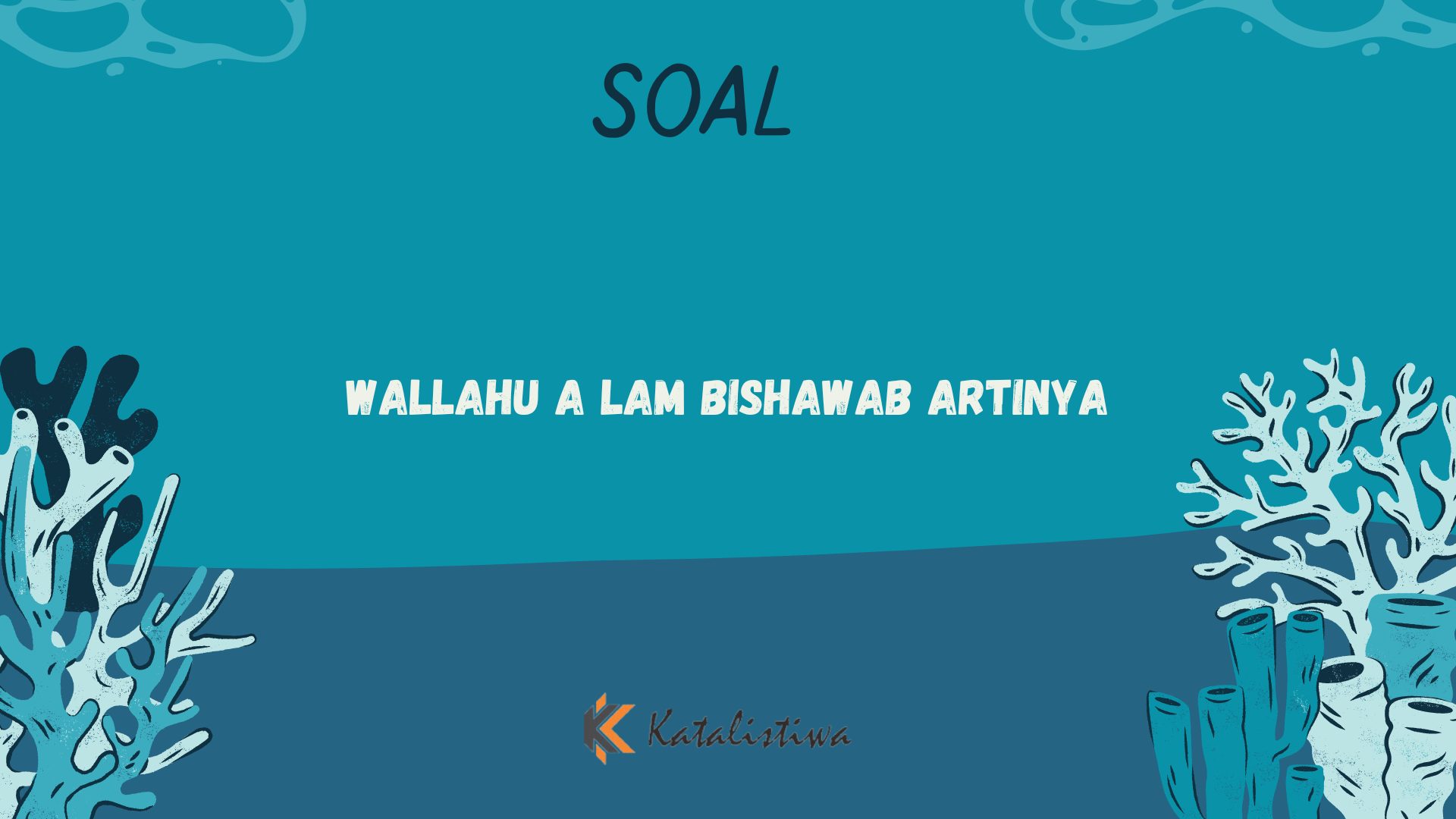 Wallahu A lam Bishawab artinya