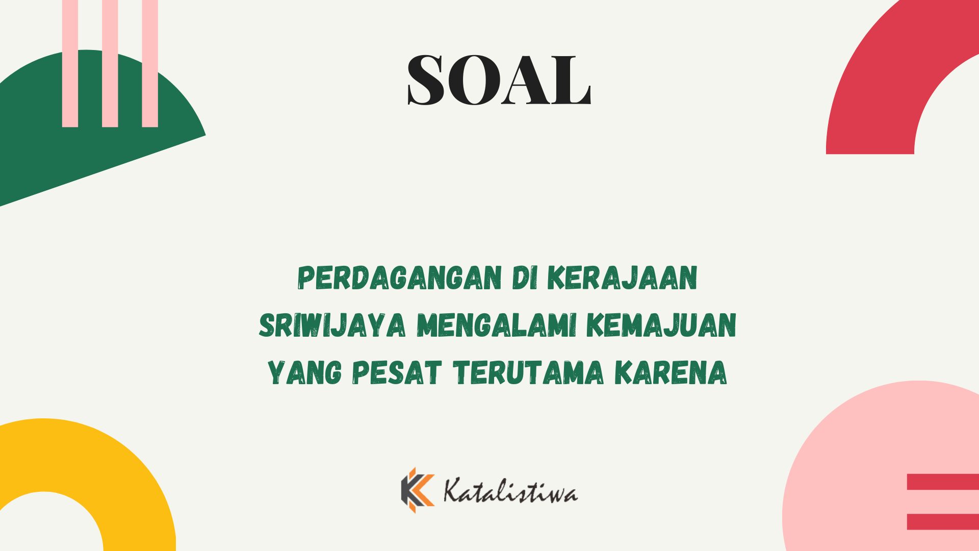 Perdagangan di Kerajaan Sriwijaya Mengalami Kemajuan yang Pesat Terutama Karena