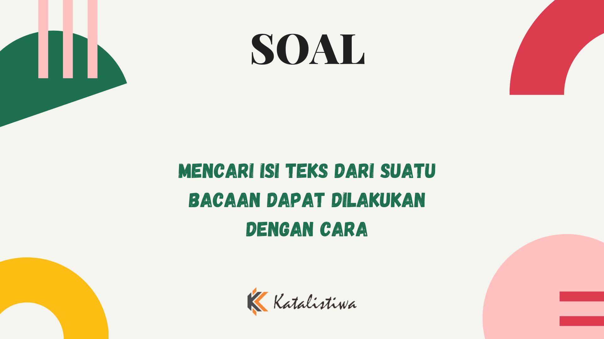 Mencari Isi Teks dari Suatu Bacaan Dapat Dilakukan dengan Cara