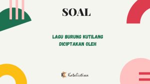 Lagu Burung Kutilang Diciptakan Oleh