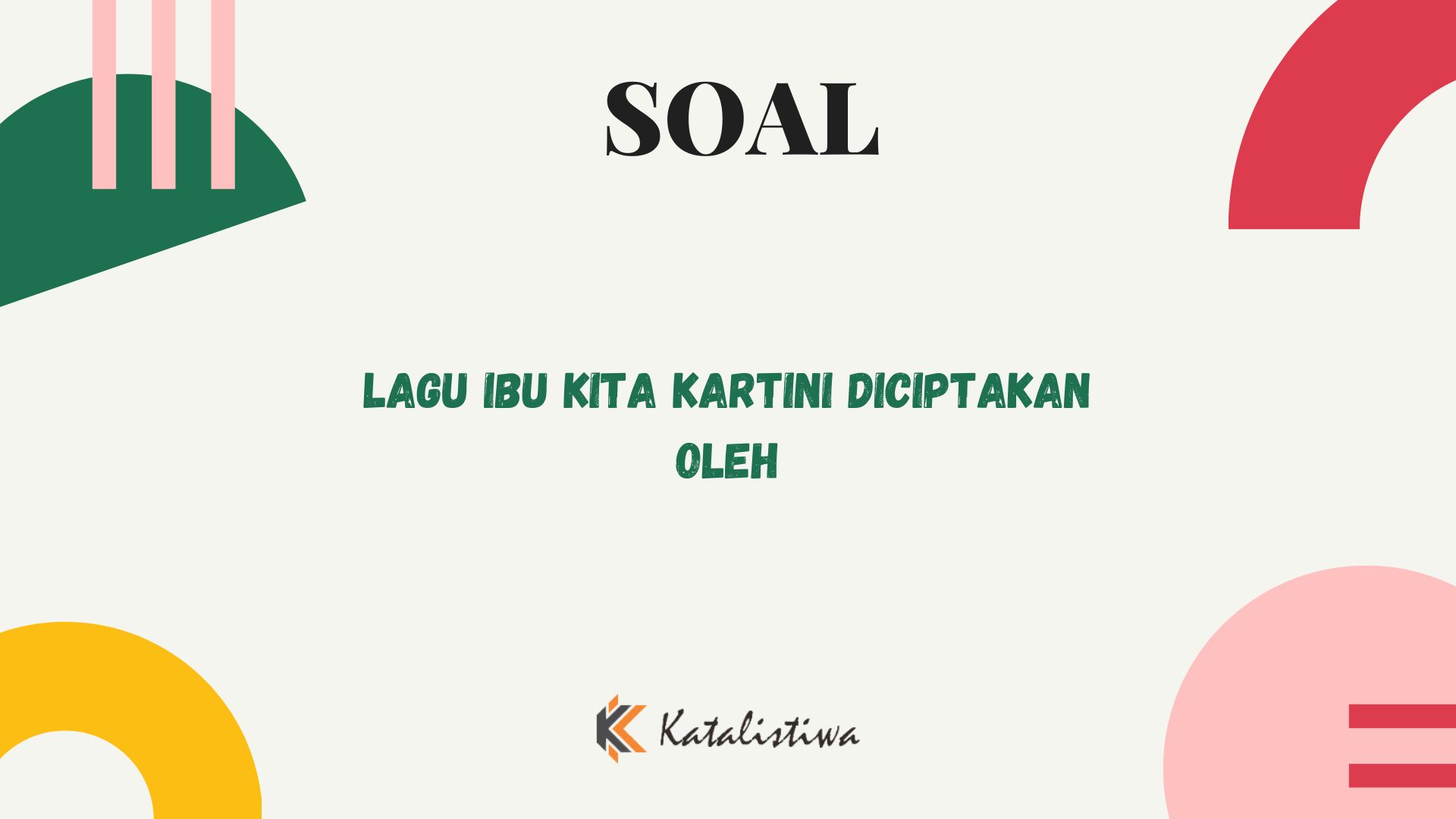 Lagu Ibu Kita Kartini Diciptakan Oleh Siapa