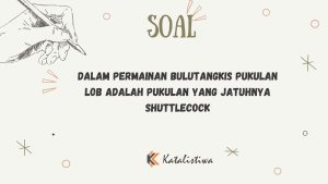 Dalam Permainan Bulutangkis Pukulan Lob adalah Pukulan yang Jatuhnya Shuttlecock