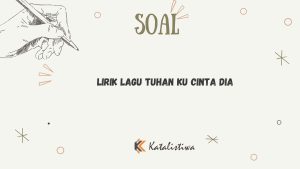 Lirik Lagu Tuhan Ku Cinta Dia