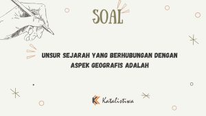 Unsur Sejarah yang Berhubungan dengan Aspek Geografis Adalah