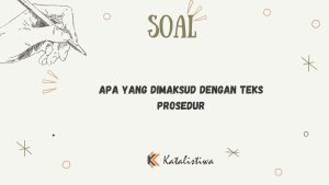 Apa yang Dimaksud dengan Teks Prosedur