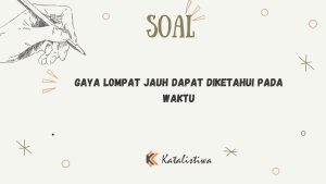 Gaya Lompat Jauh Dapat Diketahui pada Waktu