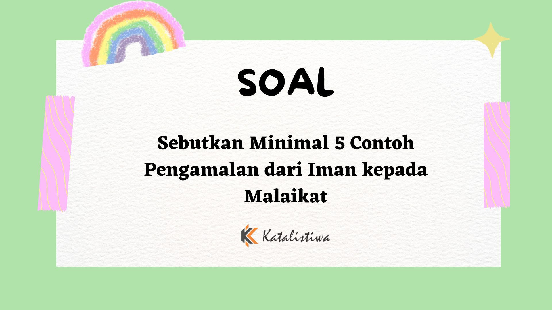 Sebutkan Minimal 5 Contoh Pengamalan dari Iman kepada Malaikat