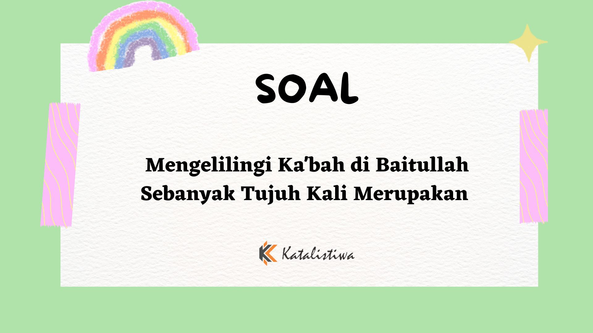 Mengelilingi Ka’bah di Baitullah Sebanyak Tujuh Kali Merupakan