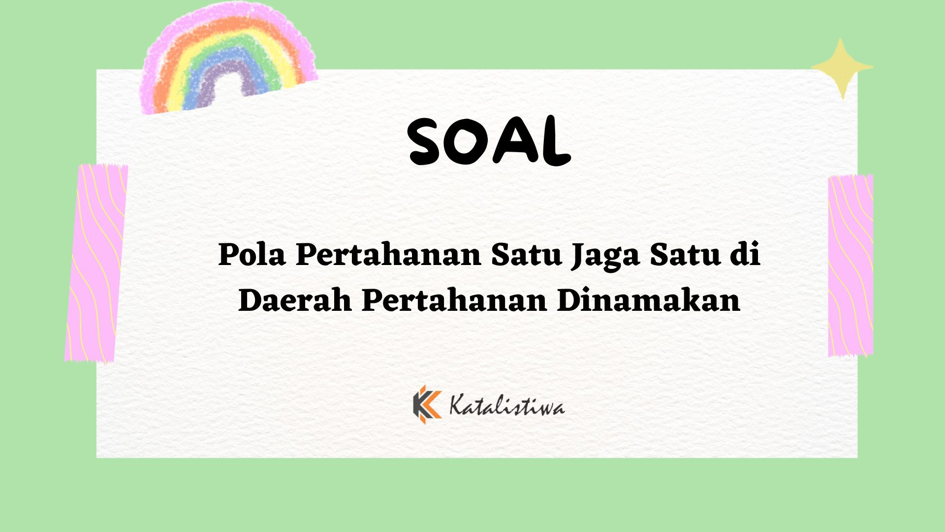 Pola Pertahanan Satu Jaga Satu di Daerah Pertahanan Dinamakan