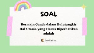 Bermain Ganda dalam Bulutangkis Hal Utama yang Harus Diperhatikan adalah