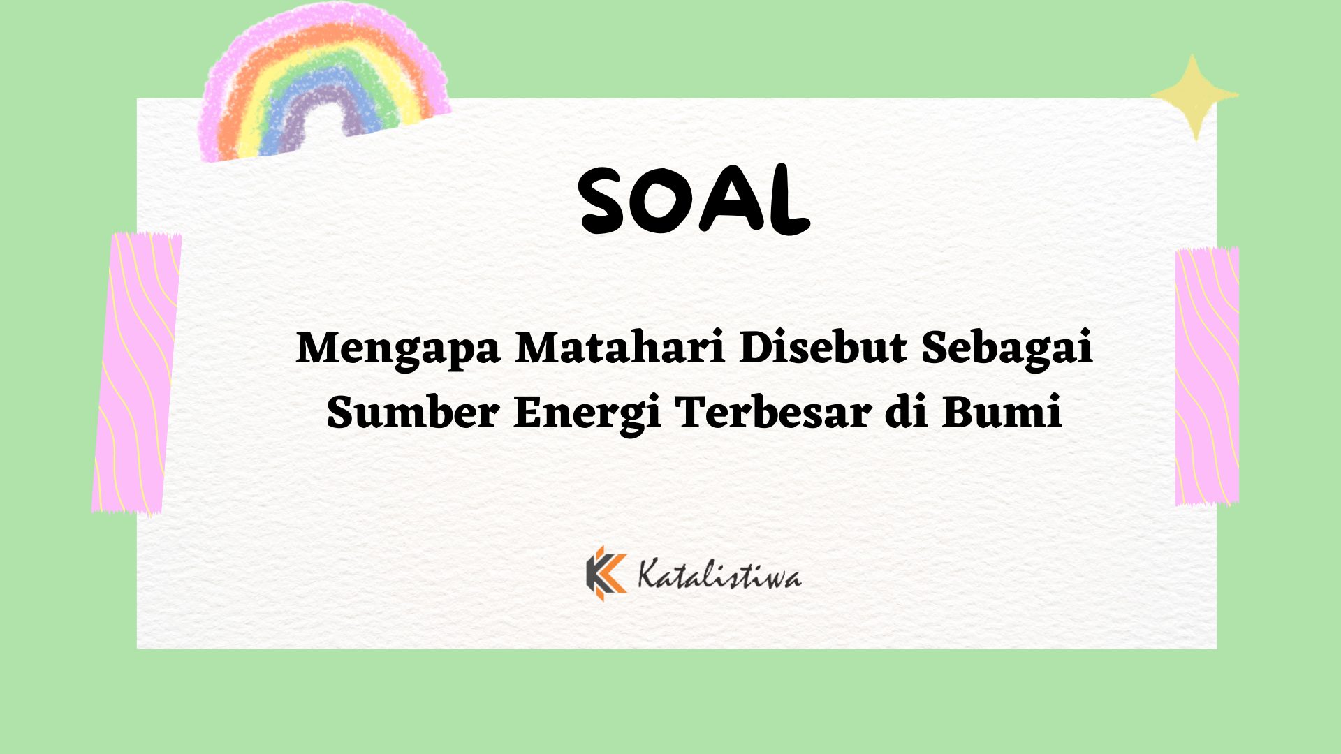 Mengapa Matahari Disebut Sebagai Sumber Energi Terbesar di Bumi